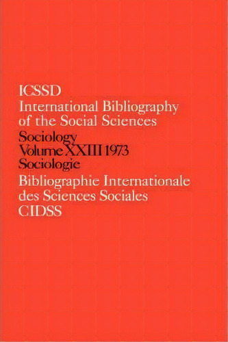 Ibss: Sociology: 1973 Vol 23, De International Committee For Social Science Information And Documentation. Editorial Taylor Francis Ltd, Tapa Dura En Inglés