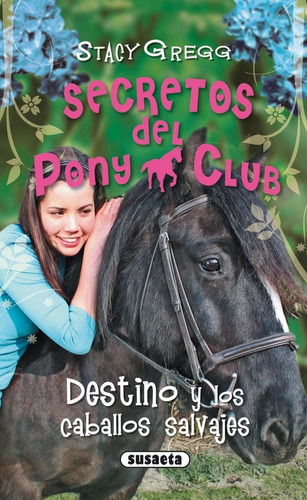 Destino Y Los Caballos Salvajes Secretos Del Pony Club - ...