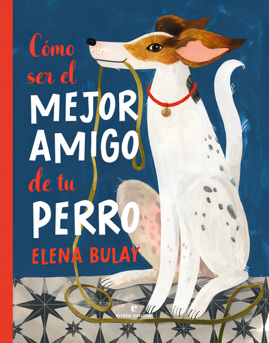 Como Ser El Mejor Amigo De Tu Perro, De Bulay, Elena. Editorial Errata Naturae Editores, Tapa Dura En Español