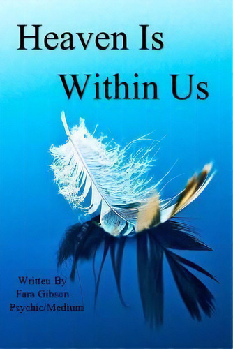 Heaven Is Within Us, De Fara Gibson. Editorial Createspace Independent Publishing Platform, Tapa Blanda En Inglés, 2016