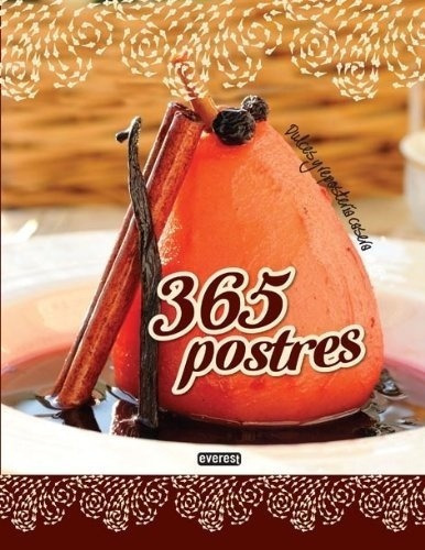 365 Postres Dulces Y Reposteria Casera - Aa.vv., Aut, De Aa.vv., Autores Varios. Editorial Everest En Español