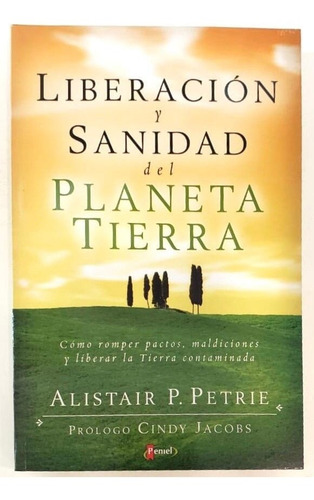 Liberación Y Sanidad Del Planeta Tierra - Alistair Petrie 