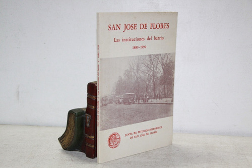 San José De Flores - Las Instituciones Del Barrio 1880-1990