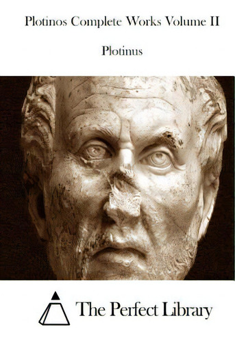 Plotinos Complete Works Volume Ii, De The Perfect Library., Vol. 2. Editorial Createspace, Tapa Blanda En Inglés
