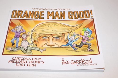 Libro: Orange Man Good: Cartoons From President Trumps First