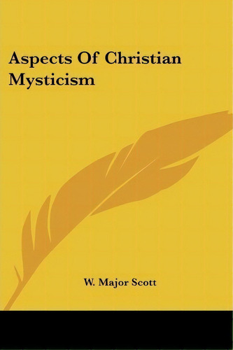 Aspects Of Christian Mysticism, De W Major Scott. Editorial Kessinger Publishing, Tapa Blanda En Inglés, 2006