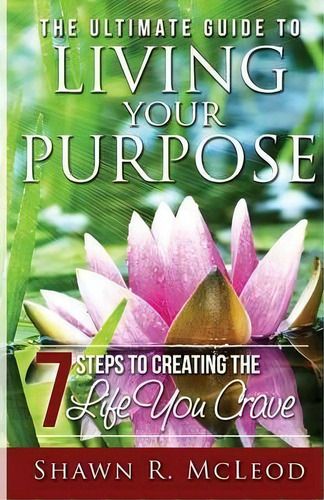 The Ultimate Guide To Living Your Purpose, De Shawn R Mcleod. Editorial 10 Talent Wealth Financial Manageme, Tapa Blanda En Inglés