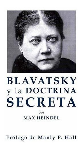 Blavatsky Y La Doctrina Secreta: 2 (cultura Rosacruz)