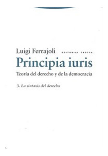 Principia Iuris 3 Sintaxis Del Derecho - Ferrajoli,luigi