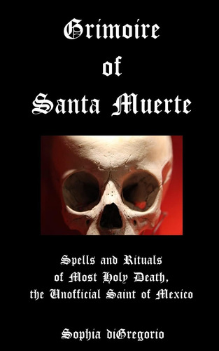 Libro Grimoire Of Santa Muerte- Sophia Di Gregorio-inglés
