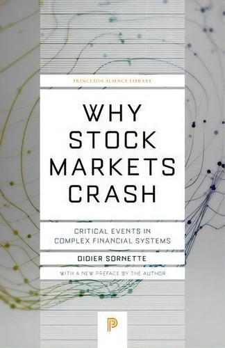 Why Stock Markets Crash : Critical Events In Complex Financial Systems, De Didier Sornette. Princeton Science Library, Vol. 1. Editorial Princeton University Press, Tapa Blanda En Inglés