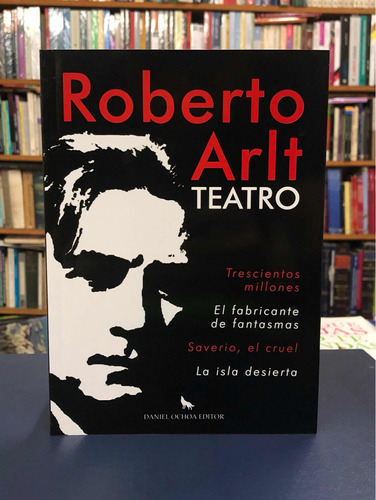 Teatro / El Juguete Rabioso - Robert Arlt