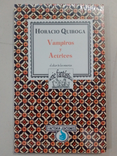Libro Vampiros Y Actrices Horacio Quiroga Factoría Ediciones