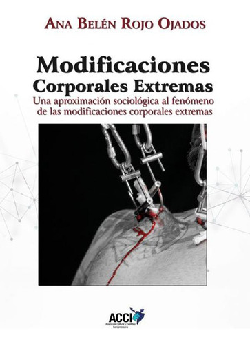 Modificaciones Corporales Extremas, De Ana Belén Rojo Ojados