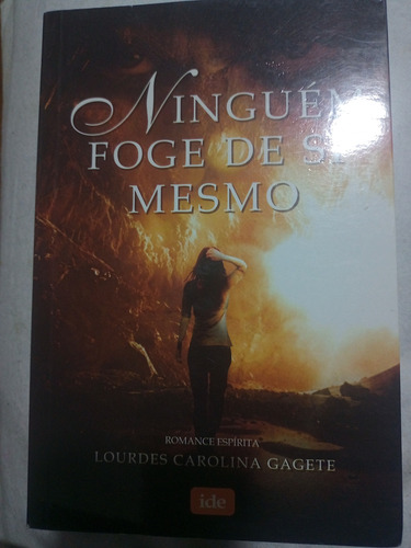 Ninguém Foge De Si Mesmo, De Lourdes Caroline Gagete, Editora Ide, 2012 (Usado)