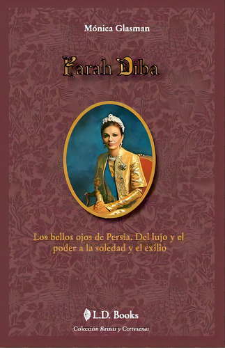 Farah Diba, De Monica Glasman. Editorial Createspace Independent Publishing Platform, Tapa Blanda En Español