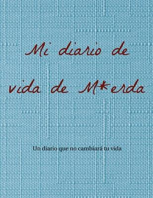 Libro Mi Diario De Vida De M*erda : Un Diario Que No Camb...