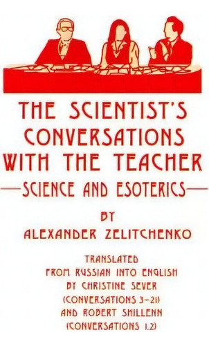 The Scientist's Conversations With The Teacher, De Alexander Zelitchenko. Editorial Writers Club Press, Tapa Blanda En Inglés