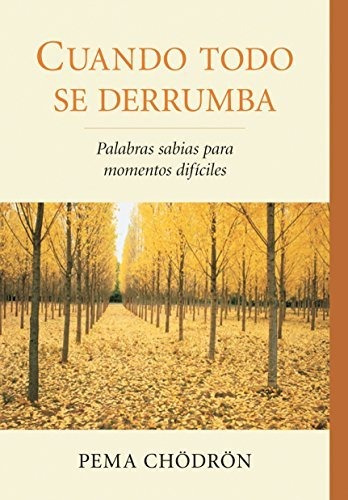 Libro : Cuando Todo Se Derrumba (when Things Fall Apart)...