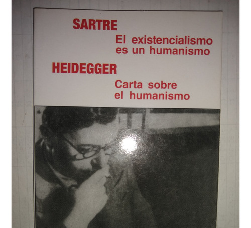 El Existencialismo Es Un Humanismo -carta Sobre El Humanismo