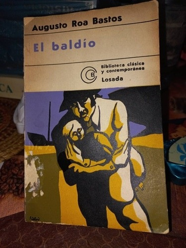El Baldío - Augusto Roa Bastos (Usado)