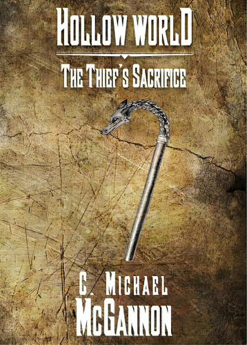 Hollow World: The Thief's Sacrifice, De Mcgannon, C. Michael. Editorial Lightning Source Inc, Tapa Blanda En Inglés