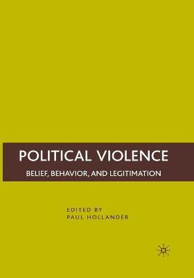Libro Political Violence : Belief, Behavior, And Legitima...