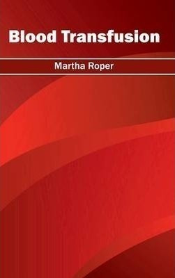Blood Transfusion - Martha Roper (hardback)