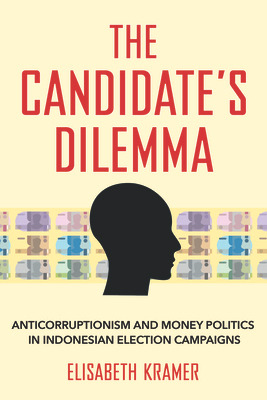 Libro The Candidate's Dilemma: Anticorruptionism And Mone...