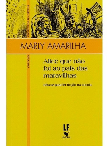 Alice Que Nao Foi Ao Pais Das Maravilhas, De Amarilha. Editora Livraria Da Fisica Editora, Capa Mole, Edição 1 Em Português, 2013