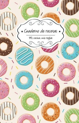 Libro : Cuaderno De Recetas Donuts (mi Cocina, Mis Reglas) 
