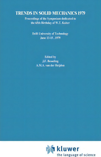 Trends In Solid Mechanics 1979: Proceedings Of The Symposium Dedicated To The 65th Birthday Of W.t. Koiter, De J.f. Besseling., Vol. 1. Editorial Springer, Tapa Dura En Inglés, 1979
