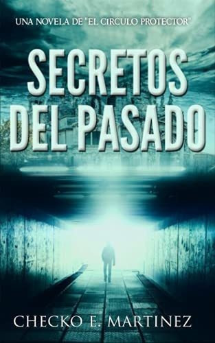 Secretos Del Pasado Una Novela De Fantasia, Misteri, de Martinez, Checko. Editorial Independently Published en español