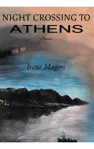 Night Crossing To Athens, De Irene Magers. Editorial Shady Tree Press, Tapa Dura En Inglés