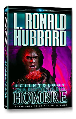 Scientology: Una Historia Del Hombre: Scientology: Una Historia Del Hombre, De L. Ron Hubbard. Serie No Aplica Editorial Bridge Publications, Tapa Dura, Edición 1 En Inglés, 2018