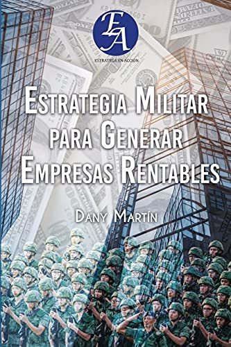 Libro : Estrategia Militar Para Generar Empresas Rentables 