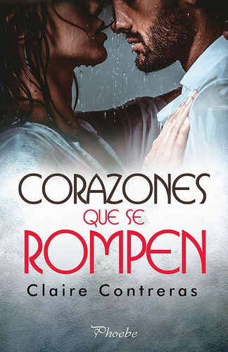 Corazones Que Se Rompen, De Treras, Claire. Editorial Phoebe, Tapa Blanda En Español