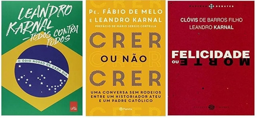 Kit Leandro Karnal 3 Livros Crer Ou Nao Crer Felicidade Todo