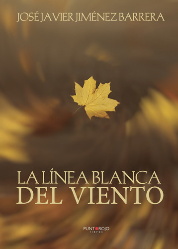 LA LÍNEA BLANCA DEL VIENTO, de Jiménez Barrera , José Javier.., vol. 1. Editorial Punto Rojo Libros S.L., tapa pasta blanda, edición 1 en español, 2017