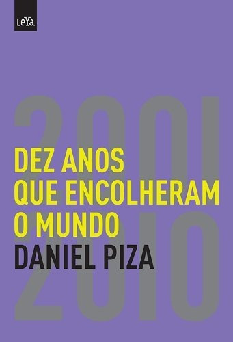 Dez anos que encolheram o mundo, de Piza, Daniel. Editorial Leya, capa mole em português, 2011