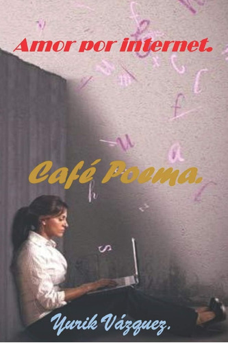 Libro: Amor Por Internet.: Cafe Poema. (spanish Edition)