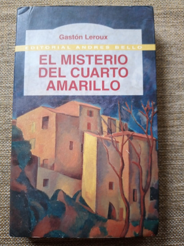 El Misterio Del Cuarto Amarillo. Gastón Leroux. Ed. A. Bello