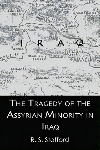 The Tragedy Of The Assyrian Minority In Iraq, De R. S. Stafford. Editorial Taylor Francis Ltd, Tapa Blanda En Inglés