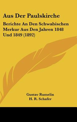Libro Aus Der Paulskirche: Berichte An Den Schwabischen M...
