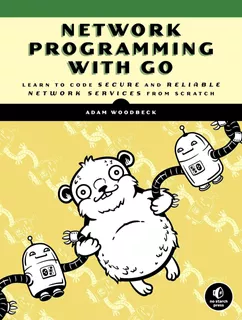 Network Programming With Go: Code Secure And Reliable Networ