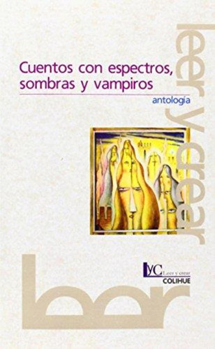Cuentos Con Espectros Sombras Y Vampiros-antología-colihue