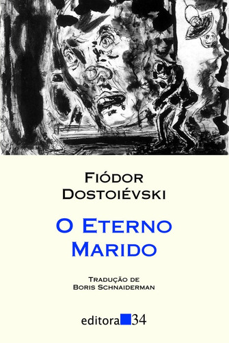 O eterno marido, de Dostoievski, Fiódor. Série Coleção Leste Editora 34 Ltda., capa mole em português, 2010