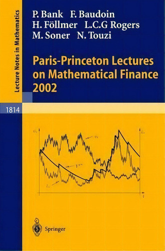 Paris-princeton Lectures On Mathematical Finance 2002, De Peter Bank. Lecture Tes In Mathematics, Vol. 1. Editorial Springer-verlag Berlin And Heidelberg Gmbh & Co. Kg, Tapa Blanda En Inglés, 2002
