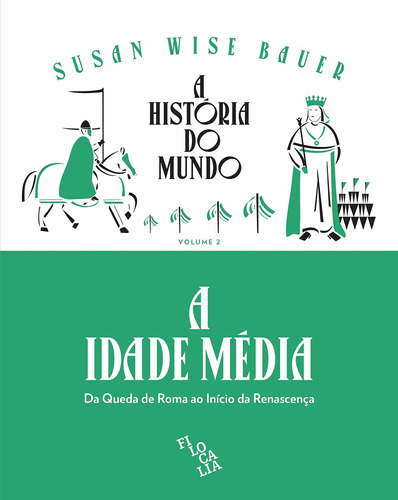 A História Do Mundo (vol. 2) - A Idade Média: Da Queda De Ro de Susan Wise Bauer editora Filocalia em português