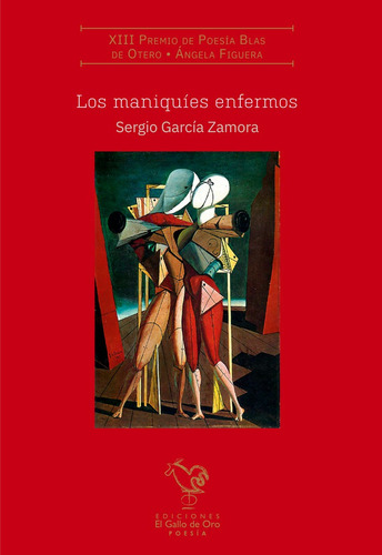 Maniquies Enfermos,los Xiii Premio Blas De Otero, De Garcia Zamora,sergio. Editorial El Gallo De Oro En Español